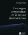 ESTRATEGIAS COMPOSITIVAS EN MÚSICA ELECTROACÚSTICA