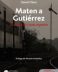 MATEN A GUTIÉRREZ