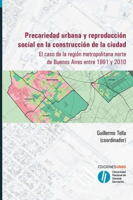 PRECARIEDAD URBANA Y REPRODUCCIÓN SOCIAL EN LA CONSTRUCCIÓN DE LA CIUDAD