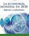 La Economía mundial en 2030  <span class="subtitulo"> Rupturas y continuidades  </span>