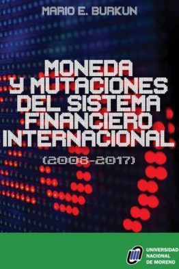 Moneda y mutaciones del Sistema Financiero Internacional