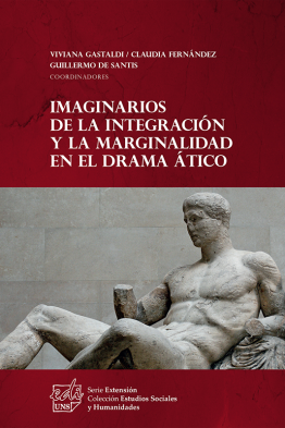 Imaginarios de la integración y la marginalidad en el drama ático