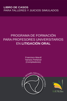 PROGRAMA DE FORMACIÓN PARA PROFESORES UNIVERSITARIOS EN LITIGACIÓN ORAL - libro de casos