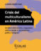 Crisis del multiculturalismo en América Latina <span class="subtitulo"> Conflictividad social y respuestas críticas desde el pensamiento político indígena </span>