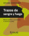 Trazos de sangre y fuego <span class="subtitulo"> Bionecropolítica y juvenicidio en América Latina</span>