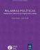 PALABRAS POLÍTICAS <span class="subtitulo"> Debates sobre la democracia en la Argentina de los ochenta </span>