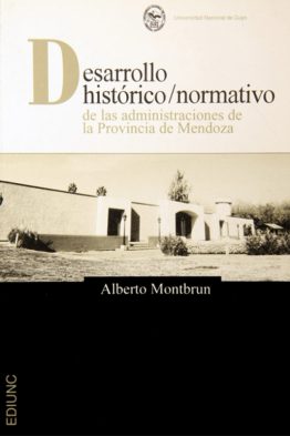DESARROLLO HISTÓRICO-NORMATIVO DE LAS ADMINISTRACIONES LOCALES DE LA PROVINCIA DE MENDOZA