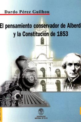 EL PENSAMIENTO CONSERVADOR DE ALBERDI Y LA CONSTITUCIÓN DE 1853