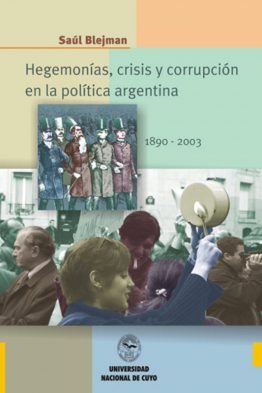 HEGEMONÍAS, CRISIS Y CORRUPCIÓN EN LA POLÍTICA ARGENTINA