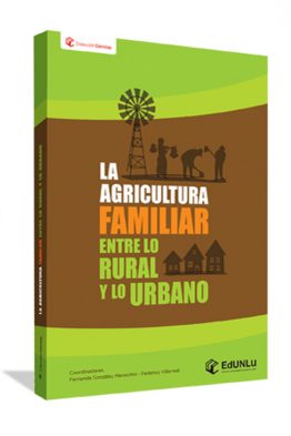 LA AGRICULTURA FAMILIAR ENTRE LO RURAL Y LO URBANO