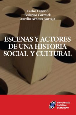 ESCENAS Y ACTORES DE UNA HISTORIA SOCIAL Y CULTURAL