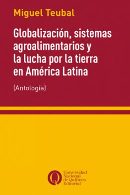 Globalización, sistemas agroalimentarios y la lucha por la tierra en América Latina