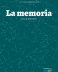 La memoria <span class="subtitulo"> Usos y aplicaciones de un concepto indispensable </span>