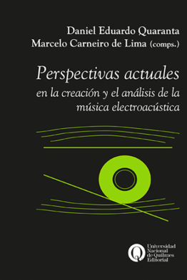 Perspectivas actuales en la creación y el análisis de la música electroacústica