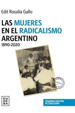 Las mujeres en el radicalismo argentino 1890-2020