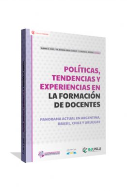 Políticas, tendencias y experiencias en la formación de docentes