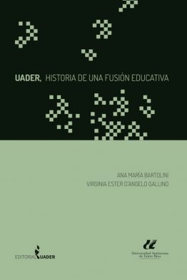 UADER, HISTORIA DE UNA FUSIÓN EDUCATIVA