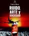 Ruido, arte y sociedad