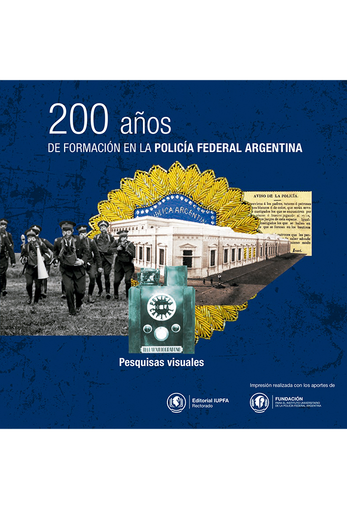 200 AÑOS DE FORMACIÓN EN LA POLICÍA FEDERAL ARGENTINA - VISUALES