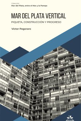 Mar del Plata vertical <span class="subtitulo"> Piqueta, construcción y progreso </span>