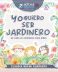 Yo quiero ser jardinero <span class="subtitulo">Un libro de jardinería para niños</span>