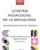 (Contra) Pedagogías de la sexualidad <span class="subtitulo">Interpelaciones teórico-políticas</span>
