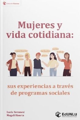 Mujeres y vida cotidiana <span class="subtitulo">Sus experiencias a través de programas sociales</span>