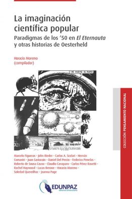 La imaginación científica popular <span class="subtitulo">Paradigmas de los ‘50 en El Eternauta y otras historias de Oesterheld</span>