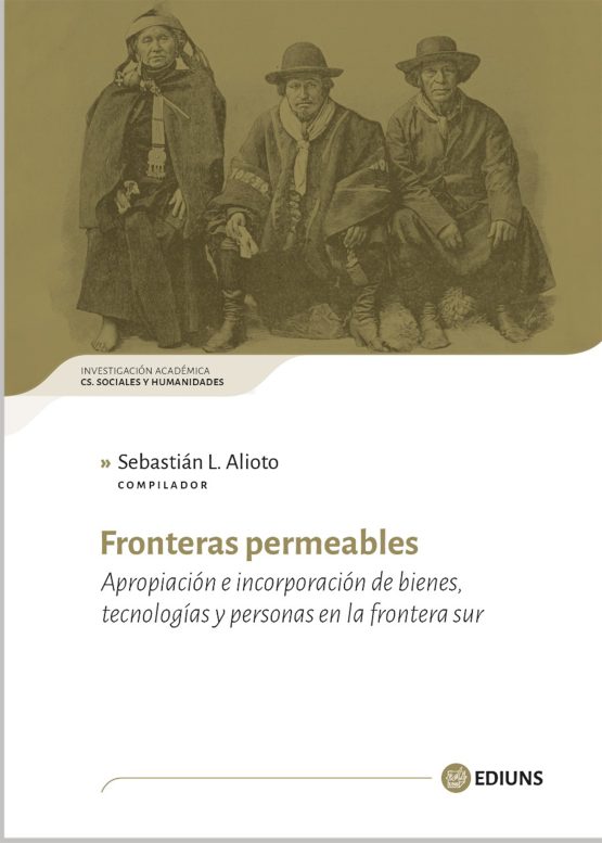 Fronteras permeables <span class="subtitulo">Apropiación e incorporación de bienes, tecnología y personas en la frontera sur</span>