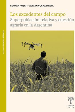 Los excedentes del campo <span class="subtitulo">Superpoblación relativa y cuestión agraria en la Argentina</span>