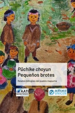 Püchike choyun: pequeños brotes <span class="subtitulo">Relatos bilingües del pueblo mapuche</span>