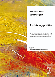 Prejuicio y política<span class="subtitulo">Para una crítica sociológica del autoritarismo contemporáneo</span>
